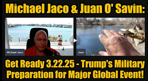 Michael Jaco & Juan O' Savin: Get Ready 3.22.25: Trump's Military Preparation For Major Event!