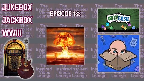 183. Jukebox, Jackbox, WWIII ?
