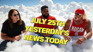 JULY 25TH Yesterday's News Today