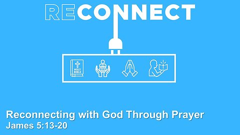 August 24, 2025 // Reconnecting with God Through Prayer // Reconnect