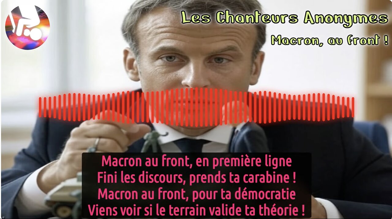 LES CHANTEURS ANONYMES ★ MACRON, Au Front !