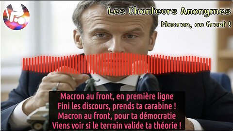 LES CHANTEURS ANONYMES ★ MACRON, Au Front !