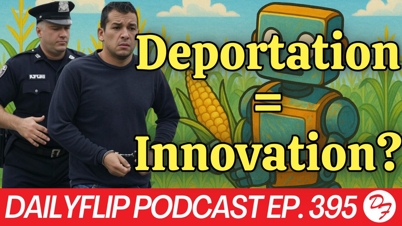 A Deportation Theory That Makes Sense - DailyFlip Podcast Ep. 395 - 4/23/25