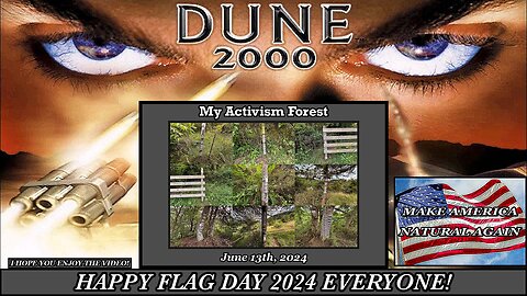 30 - PLAYING THE LEGENDARY DUNE 2000 PC GAME AND SHOWING OFF MY ACTIVISM FOREST ON FLAG DAY 2024