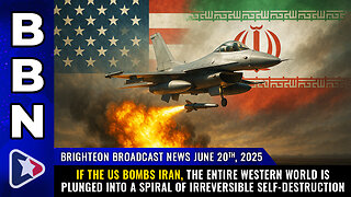 If the US bombs Iran, the entire western world is plunged... (BBN, June 20, 2025)