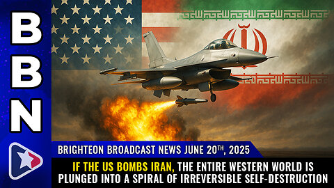 If the US bombs Iran, the entire western world is plunged... (BBN, June 20, 2025)