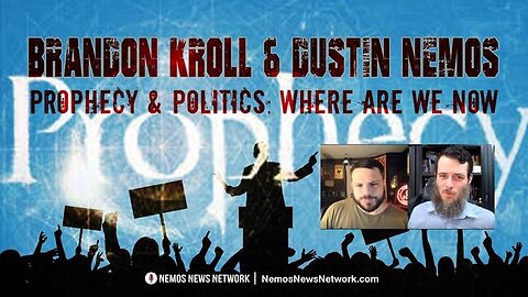 Brandon Kroll & Dustin Nemos - Prophecy & Politics: Where Are We Now