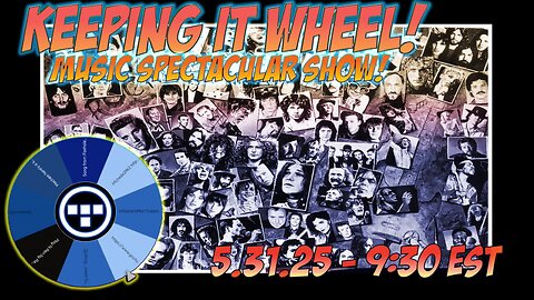 🚨Keeping it Wheel! - Music Spectacular Show! | 5.31.25 9:30 EST🚨