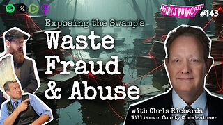 Patriot Punkcast #143 - Exposing the Swamp's Waste Fraud & Abuse