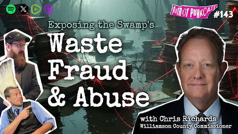 Patriot Punkcast #143 - Exposing the Swamp's Waste Fraud & Abuse