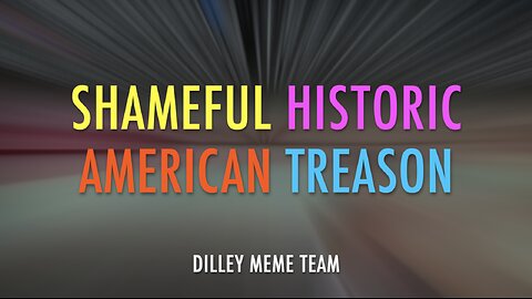 SHAMEFUL HISTORIC AMERICAN TREASON