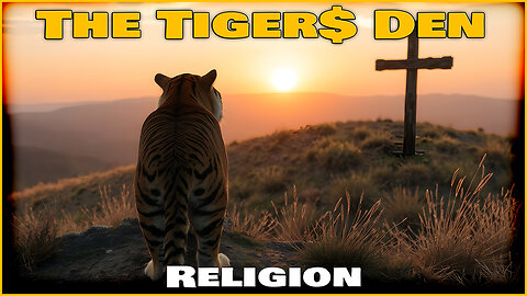 The Tigers Den - 27 AUG 2025 - Religion
