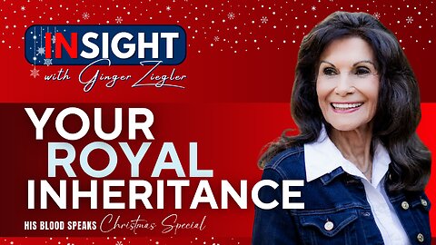 Your Royal Inheritance | InSight Christmas Special with GINGER ZIEGLER