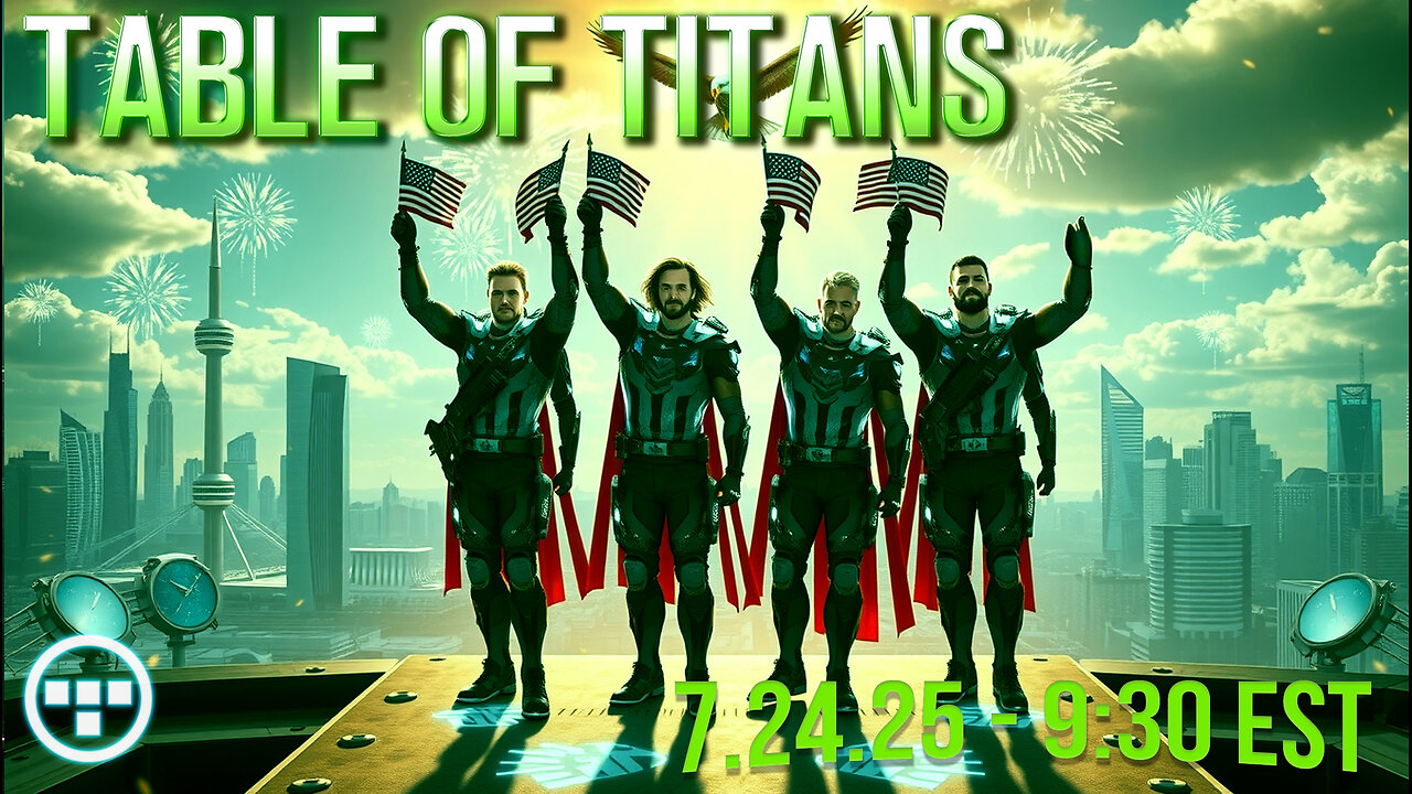 🔴LIVE - 9:30 EST - 7.24.25 - Table of Titans🔴