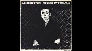 Clones (We're All) ~ Alice Cooper