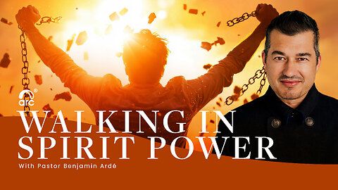 Walking in Spirit Power | Benjamin Ardé | Arc | Arc Ministries | Arc.tv