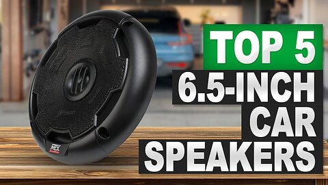 Top 5 BEST 6.5 Inch Car Speakers in 2025