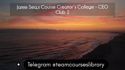 (courseslibrary.com)Jamie Sea,s Course Creator’s College - CEO Club 2
