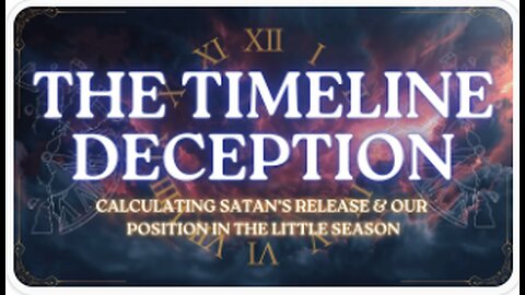 The Timeline Deception: Calculating Satan's Release & Our Position In The Little Season