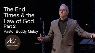 The End Times & the Law of God | Part 2 | Pastor Buddy Meloy