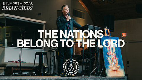 The Nations Belong To The Lord | Brian Gibbs [June 28th, 2025]