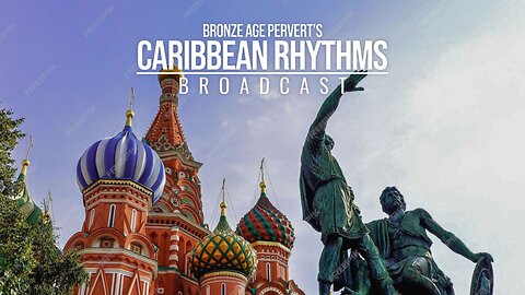 Ep 26 "Oligarchy versus Putinism 2020" • Caribbean Rhythms w/ Bronze Age Pervert