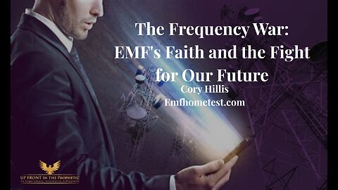 Cory Hillis-The Frequency War: EMF's Faith and the Fight for Our Future