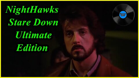NightHawks Stare down - Ultimate Edition Re-Edit/Remix