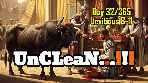 Day 32/365 - UnClean & Clean Animals | Aaron & Sons Anointed I Blood & Burnt Offerings