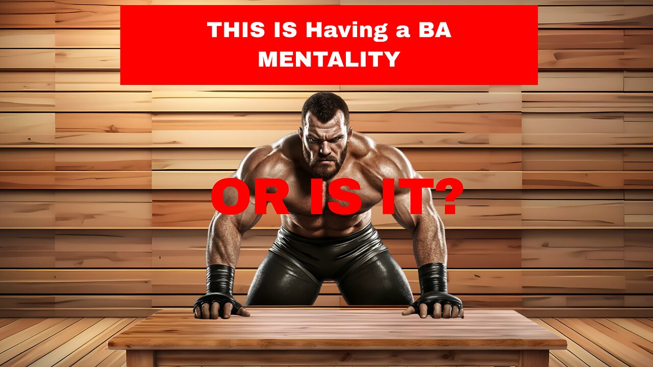 This IS Having a BA Mentality