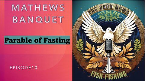 S1E10_Mathews Banquet - Fasting Parable (Module 1 of 2)