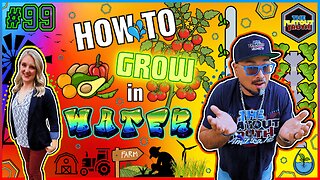 The Flat Out Truth #99 - HOW TO GROW IN WATER