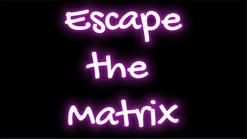 Escape the Matrix