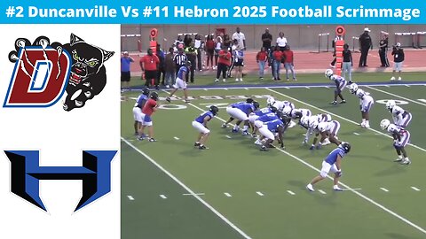 #2 Duncanville Vs #11 Hebron 2025 Football Scrimmage