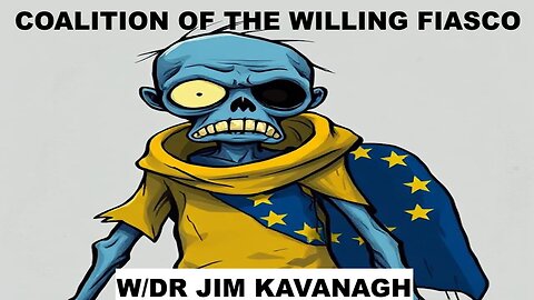 COALITION OF THE WILLING FIASCO - SYSTEM FREAKOUT OVER RFK JR -W/DR JIM KAVANAGH