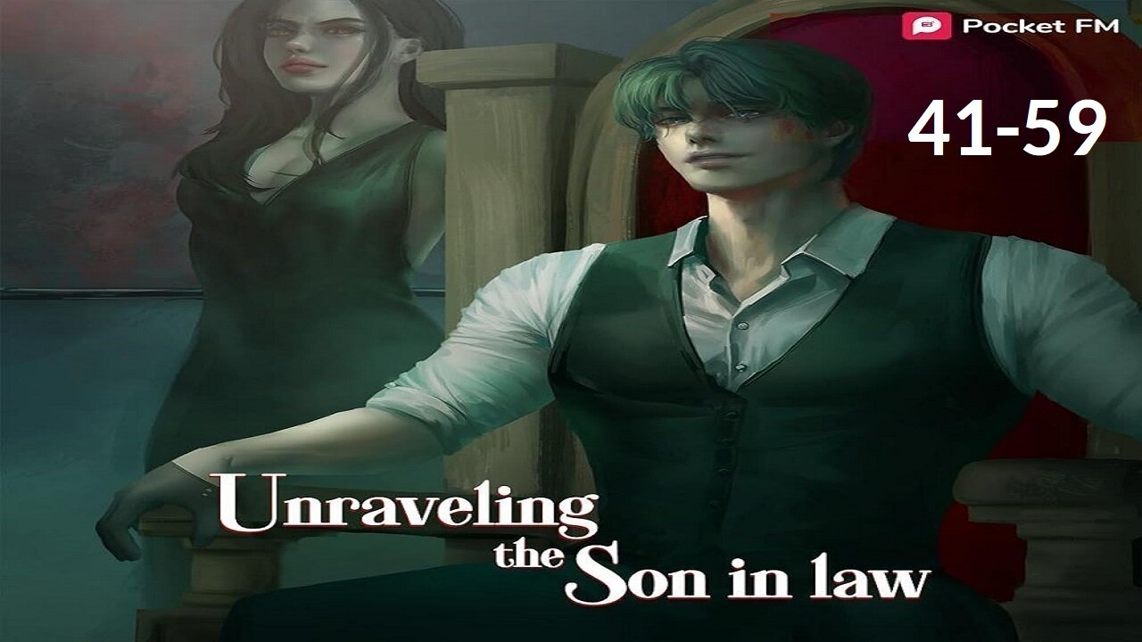 Unraveling the Son-in-Law | Episodes 41-59