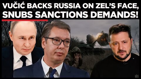 Putin Ally Vučić Visits Ukraine, Stuns NATO & EU
