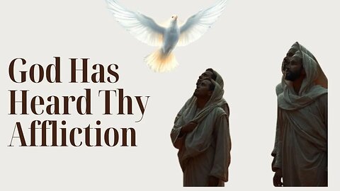 God Has Heard Thy Affliction