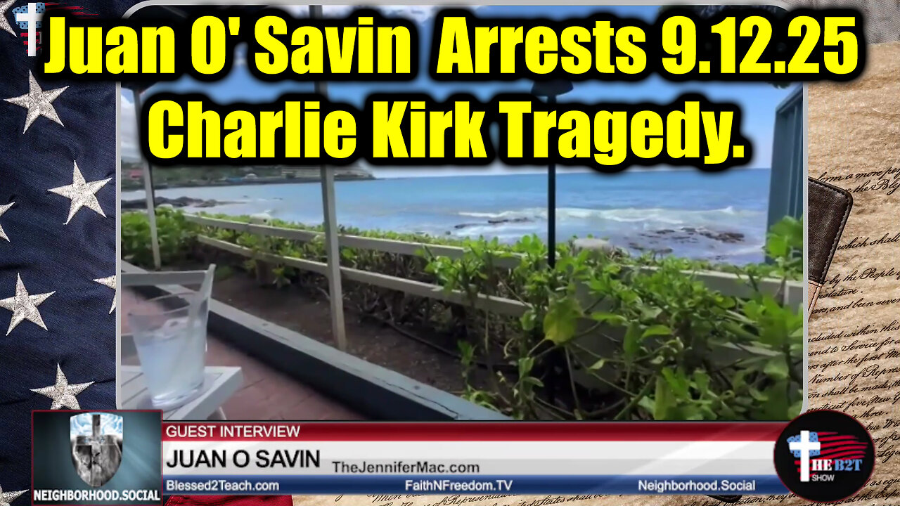Juan O'Savin 9.12.25. Charlie Kirk Tragedy. Arrests/Elections