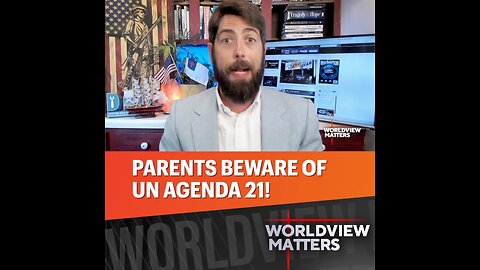 🫨Parents Beware Of UN Agenda 21