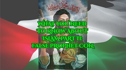 What You Need to Know About Islam Part II: False Prophet Conclusion