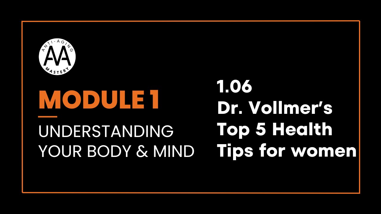 Lesson 1.06 - Dr. Amandha Vollmer’s Top 5 Health Tips for Women Over 55
