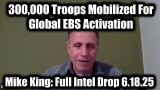 Mike King 6.18.25 - Trump/Q Secret, 300,000 Troops Mobilized For Global EBS Activation