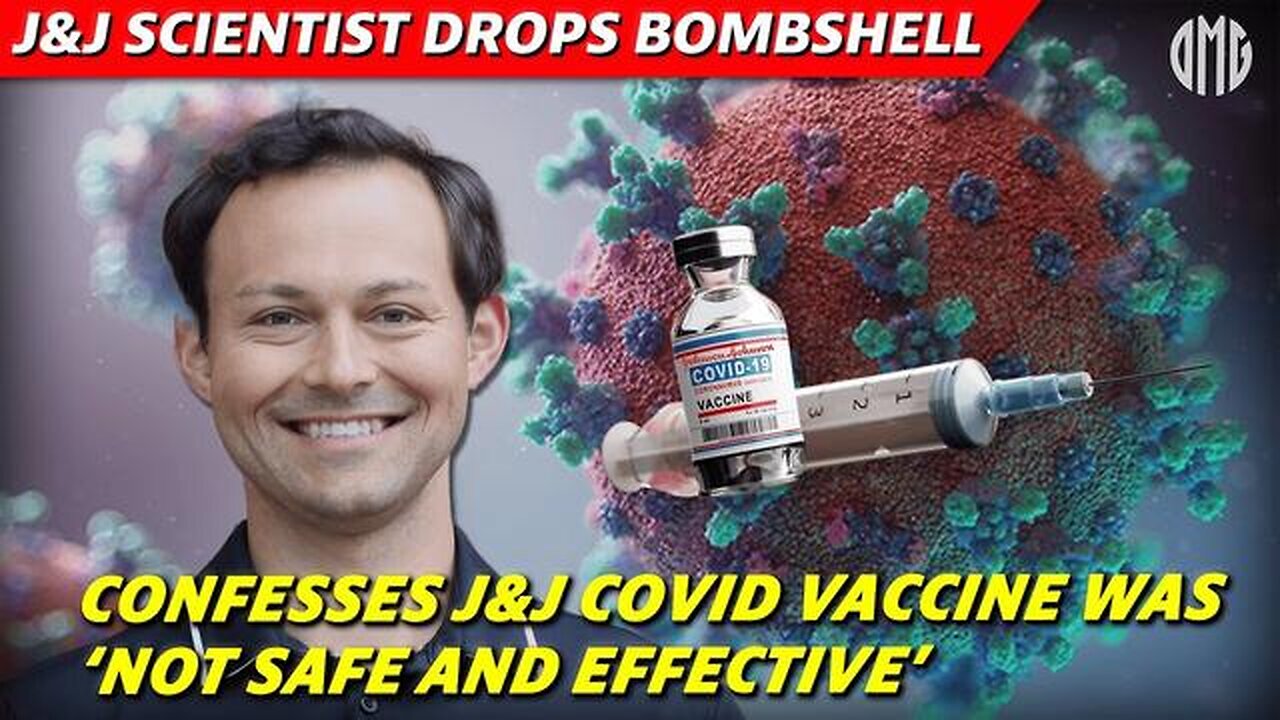 Johnson & Johnson Lead Scientist Confesses J&J COVID-19 Vaccine Was 'Not Safe and Effective'