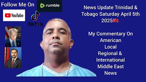 News Update Trinidad & Tobago Saturday April 5th 2025
