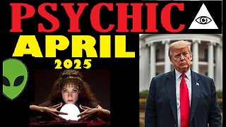 April 2025 PSYCHIC PREDICTIONS & ETs influence on Earth