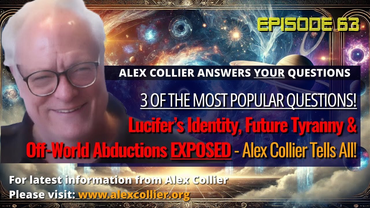 Lucifer’s Identity, Future Tyranny & Off-World Abductions EXPOSED – Alex Collier Tells All!