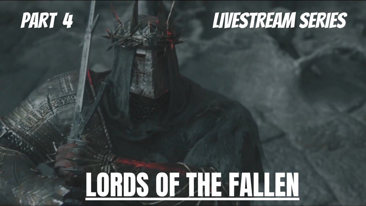 Lords of the Fallen | Livestream Series | Part 4
