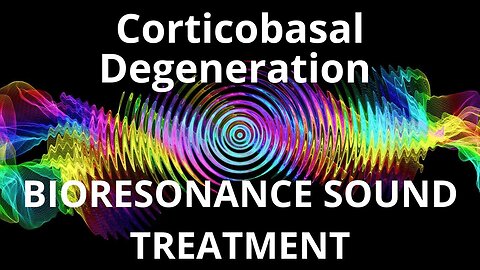 Corticobasal Degeneration _ Sound therapy session _ Sounds of nature