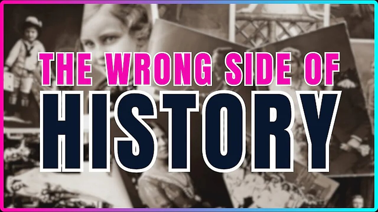 Will YOU be on the RIGHT or WRONG side of History?